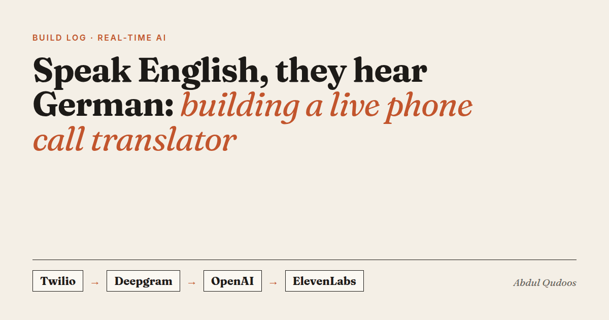 Speak English, They Hear German: Building a Live Phone Call Translator — Abdul Qudoos blog cover