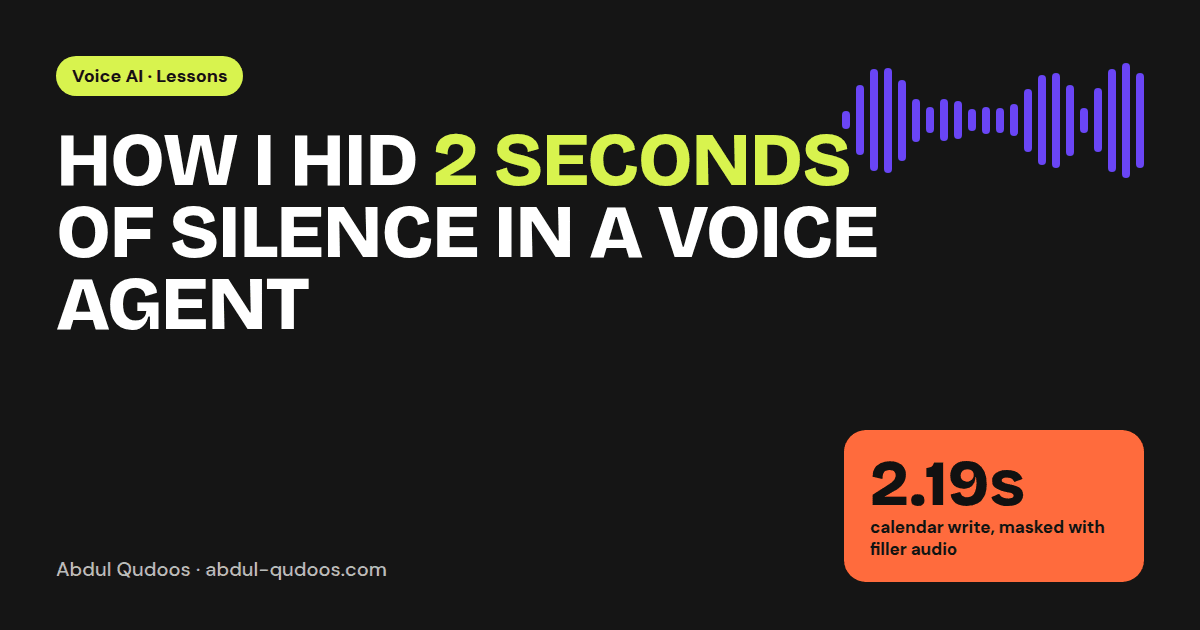 How I Hid 2 Seconds of Silence in a Voice Agent — Abdul Qudoos blog cover